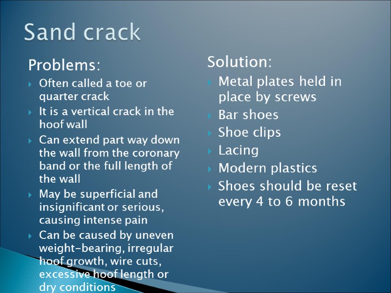 Problems: Often called a toe or quarter crack It is a vertical crack in